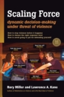 Image for Scaling Force : Dynamic Decision Making Under Threat of Violence