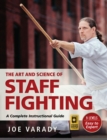 Image for The Art and Science of Staff Fighting : A Complete Instructional Guide