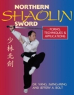 Image for Northern Shaolin Sword : Form, Techniques, &amp; Applications