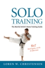 Image for Solo Training : The Martial Artist&#39;s Home Training Guide