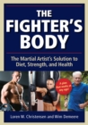 Image for The Fighter&#39;s Body : The Martial Artist&#39;s Solution to Diet, Strength, and Health