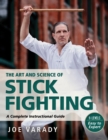 Image for The art and science of stick fighting  : complete instructional guide