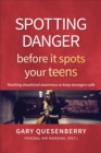 Image for Spotting danger before it spots your teens  : teaching situational awareness to keep teenagers safe
