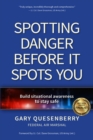 Image for Spotting danger before it spots you  : build situational awareness to stay safe
