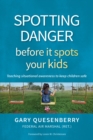 Image for Spotting danger before it spots your kids  : teaching situational awareness to keep children safe