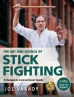 Image for The art and science of stick fighting  : complete instructional guide