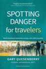 Image for Spotting danger for travelers  : build situational awareness to keep safe while traveling