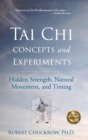 Image for Tai chi concepts and experiments  : hidden strength, natural movement, and timing