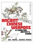 Image for Ancient Chinese Weapons : A Martial Arts Guide