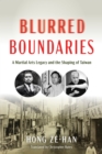 Image for Blurred Boundaries : A Martial Arts Legacy and the Shaping of Taiwan