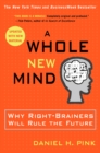 Image for A whole new mind  : why right-brainers will rule the future