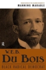 Image for W. E. B. Du Bois : Black Radical Democrat
