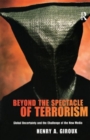 Image for Beyond the Spectacle of Terrorism : Global Uncertainty and the Challenge of the New Media