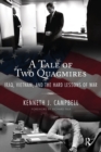Image for A tale of two quagmires  : Iraq, Vietnam, and the hard lessons of war