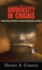 Image for University in Chains : Confronting the Military-Industrial-Academic Complex