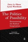 Image for Politics of Possibility : Encountering the Radical Imagination