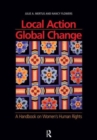 Image for Local Action/Global Change : A Handbook on Women&#39;s Human Rights