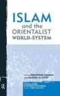 Image for Islam and the Orientalist World-system