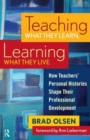 Image for Teaching What They Learn, Learning What They Live