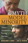 Image for Myth of the Model Minority : Asian Americans Facing Racism