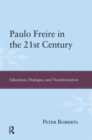 Image for Paulo Freire in the 21st Century : Education, Dialogue, and Transformation
