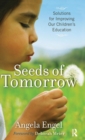 Image for Seeds of Tomorrow : Solutions for Improving Our Children&#39;s Education