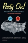 Image for Party On! : Political Parties from Hamilton and Jefferson to Today&#39;s Networked Age