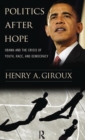 Image for Politics After Hope : Obama and the Crisis of Youth, Race, and Democracy