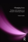 Image for Changing Lives : Working with Literature in an Alternative Sentencing Program