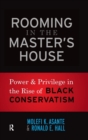 Image for Rooming in the Master&#39;s House : Power and Privilege in the Rise of Black Conservatism