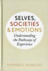 Image for Selves, societies, and emotions  : understanding the pathways of experience