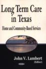 Image for Long-Term Care in Texas : Home &amp; Community-Based Services