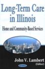Image for Long-Term Care in Illinois : Home &amp; Community-Based Services