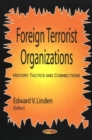 Image for Foreign Terrorist Organizations : History, Tactics &amp; Connections