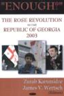 Image for Enough!  : the Rose Revolution in the Republic of Georgia, 2003