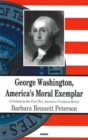 Image for George Washington : America&#39;s Moral Examplar