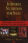 Image for Is Sports Nutrition for Sale? : Ethical Issues &amp; Professional Concerns for Exercise Physiologists