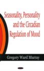 Image for Seasonality, Personality &amp; the Circadian Regulation of Mood