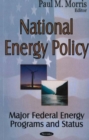 Image for National Energy Policy : Major Federal Energy Programs &amp; Status