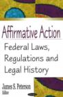 Image for Affirmative Action : Federal Laws, Regulations &amp; Legal History