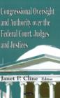 Image for Congressional Oversight &amp; Authority Over the Federal Court, Judges &amp; Justices