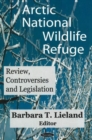 Image for Arctic National Wildlife Refuge (ANWR) : Review, Controversies &amp; Legislation
