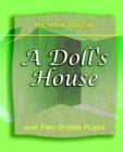 Image for A Doll&#39;s House : And Two Other Plays by Henrik Ibsen (1910)