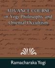 Image for Advance Course in Yogi Philosophy and Oriental Occultism