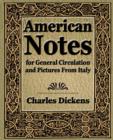 Image for American Notes for General Circulation and Pictures From Italy - 1913