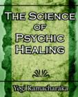 Image for The Science of Psychic Healing (Body and Mind)