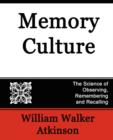 Image for Memory Culture, the Science of Observing, Remembering and Recalling