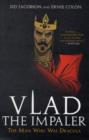 Image for Vlad the Impaler  : the man who was Dracula