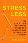 Image for Stress Less : How to Rejuvenate the Body and the Mind