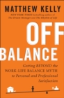 Image for Off Balance : Getting Beyond the Work-Life Balance Myth to Personal and Professional Satisfaction